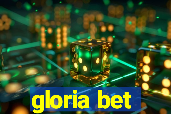 gloria bet